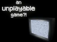 an unplayable game?! cover